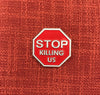 STOP Killing Us Lapel Pin - Radical Dreams Pins