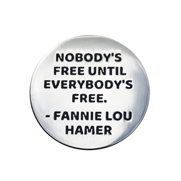 Nobody’s Free Until Everybody’s Free Lapel Pin