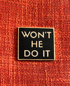 Won't He Do It Lapel Pin - Black